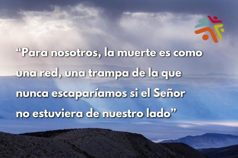 Para nosotros, la muerte es como una red, una trampa de la que nunca escaparíamos si el Señor no estuviera de nuestro lado - cita del devocional cristiano de Cristo Para Todas Las Naciones CPTLN Chile "¡Escapamos!" - 29/06/2021