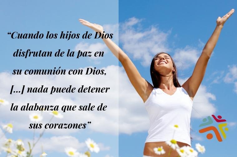 Cuando los hijos de Dios disfrutan de la paz en su comunión con Dios, [...] nada puede detener la alabanza que sale de sus corazones - cita del devocional cristiano de Cristo Para Todas Las Naciones CPTLN Chile "Corazones desbordados" - 27/08/2021