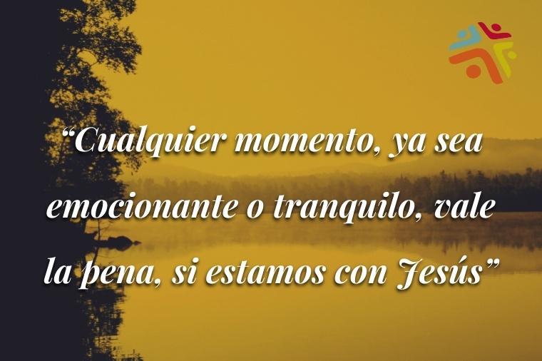 Cualquier momento, ya sea emocionante o tranquilo, vale la pena, si estamos con Jesús - cita del devocional cristiano de Cristo Para Todas Las Naciones CPTLN Chile "Un tiempo tranquilo" - 30/09/2021
