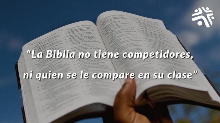 La Biblia no tiene competidores, ni quien se le compare en su clase - Frase destacada del devocional cristiano de Cristo Para Todas Las Naciones CPTLN Chile - 16/05/2022