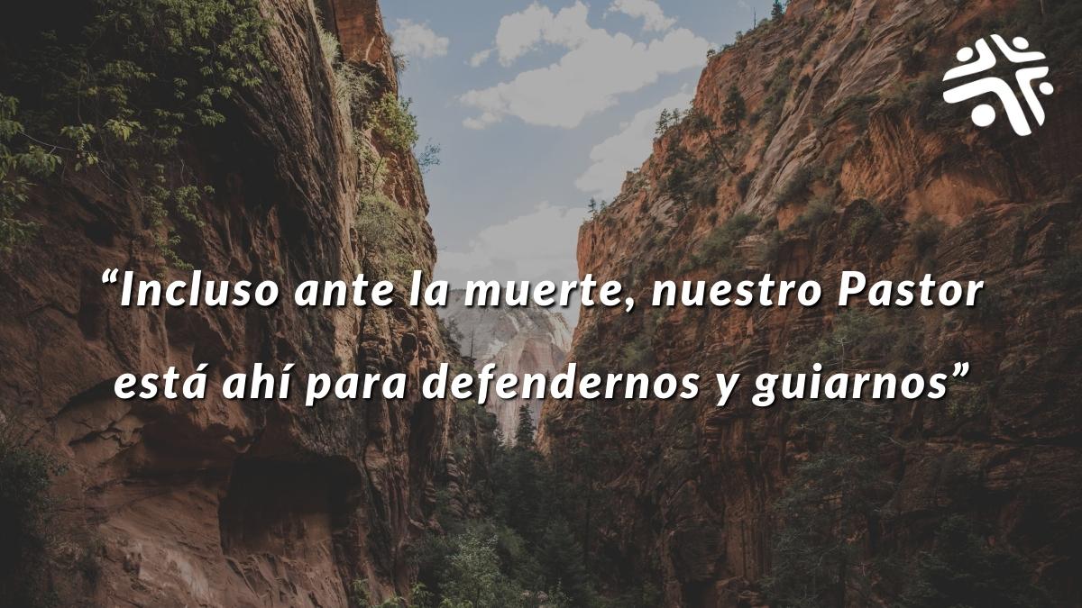 Incluso ante la muerte, nuestro Pastor está ahí para defendernos y guiarnos - Frase destacada del devocional cristiano de Cristo Para Todas Las Naciones CPTLN Chile - 10/05/2022