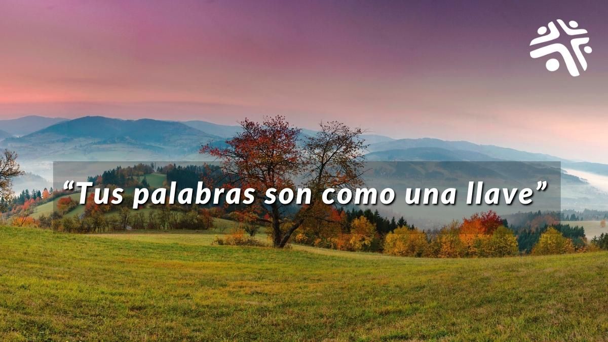 “Tus palabras son como una llave” - Frase destacada del devocional cristiano de Cristo Para Todas Las Naciones CPTLN Chile - 09/05/2022