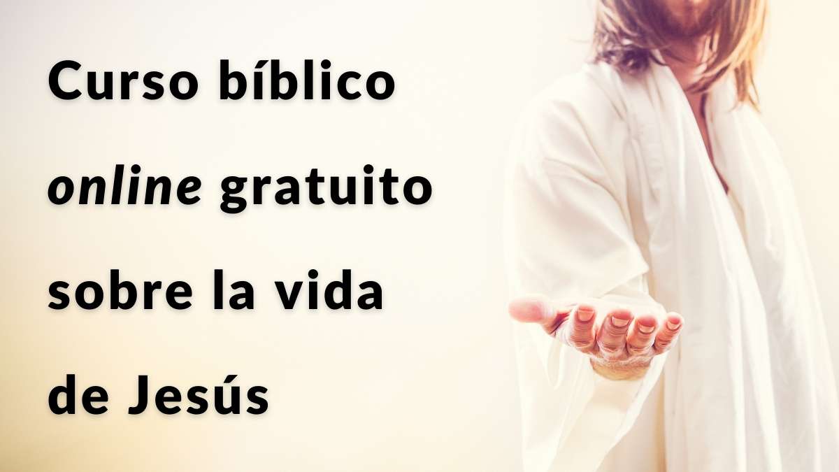 Curso bíblico online gratuito sobre la vida de Jesús