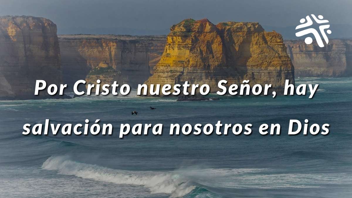 Por Cristo nuestro Señor, hay salvación para nosotros en Dios - Frase destacada del devocional cristiano de Cristo Para Todas Las Naciones CPTLN Chile - 28/06/2022