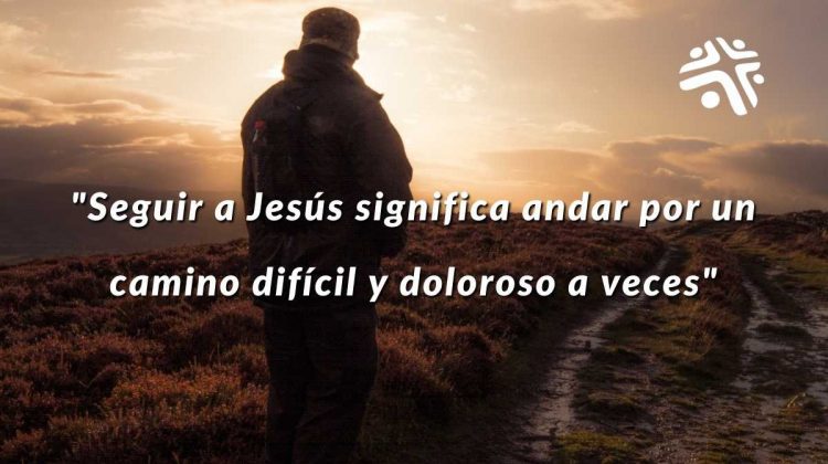 Seguir a Jesús significa andar por un camino difícil y doloroso a veces - Frase destacada del devocional cristiano de Cristo Para Todas Las Naciones CPTLN Chile - 8/07/2022