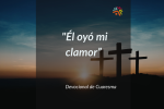 "Él oyó mi clamor"